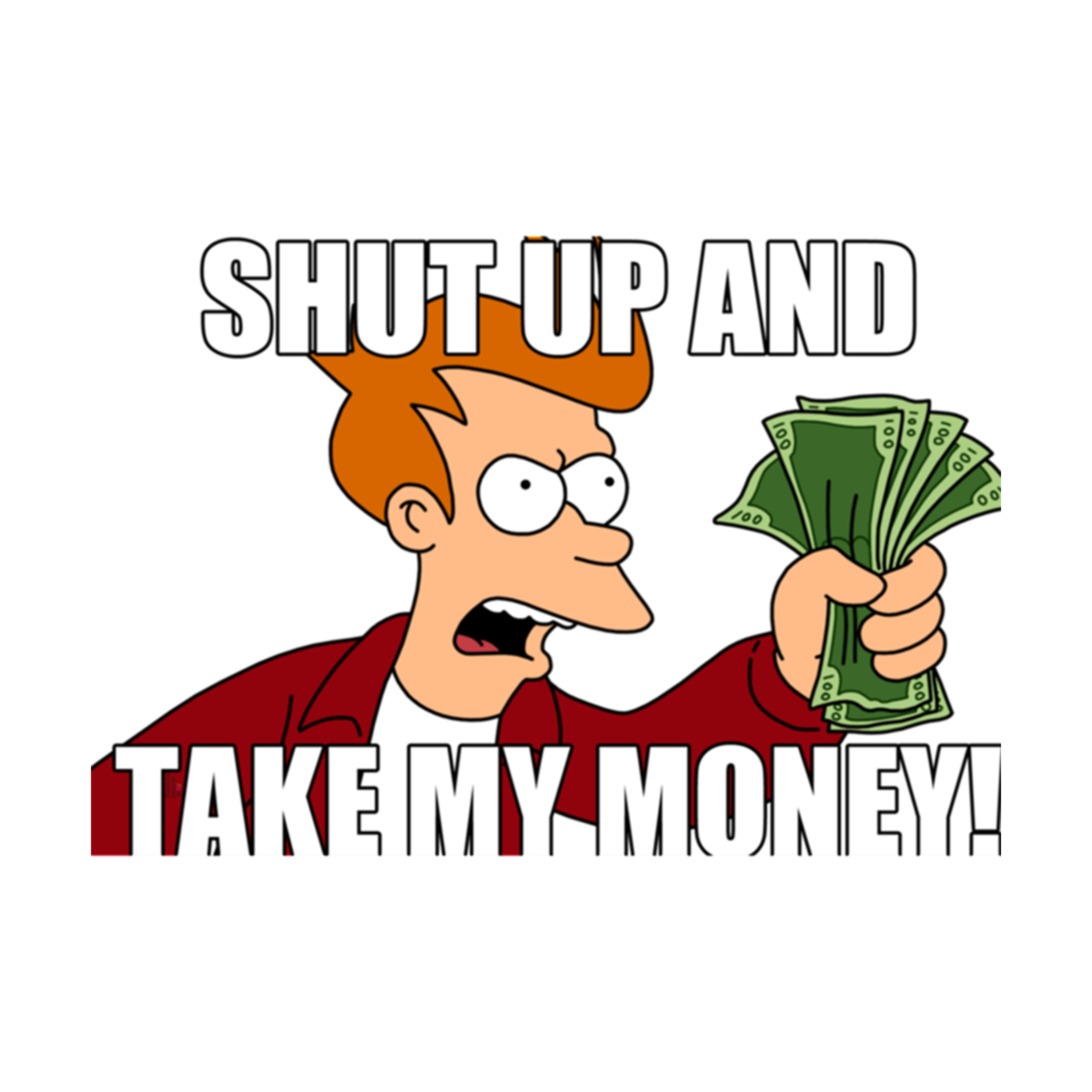 meme di shut up and take my money